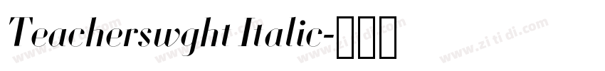 Teacherswght Italic字体转换 Teacherswght Italic字体转换